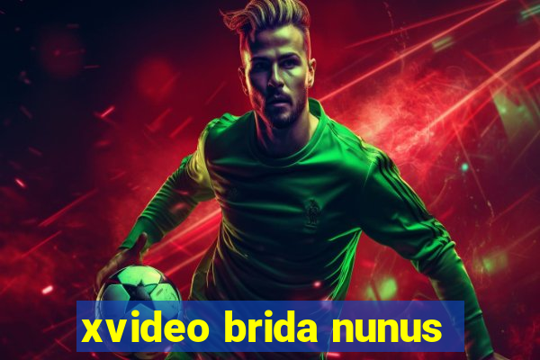 xvideo brida nunus